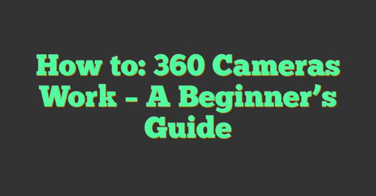How to: 360 Cameras Work - A Beginner's Guide (2026)